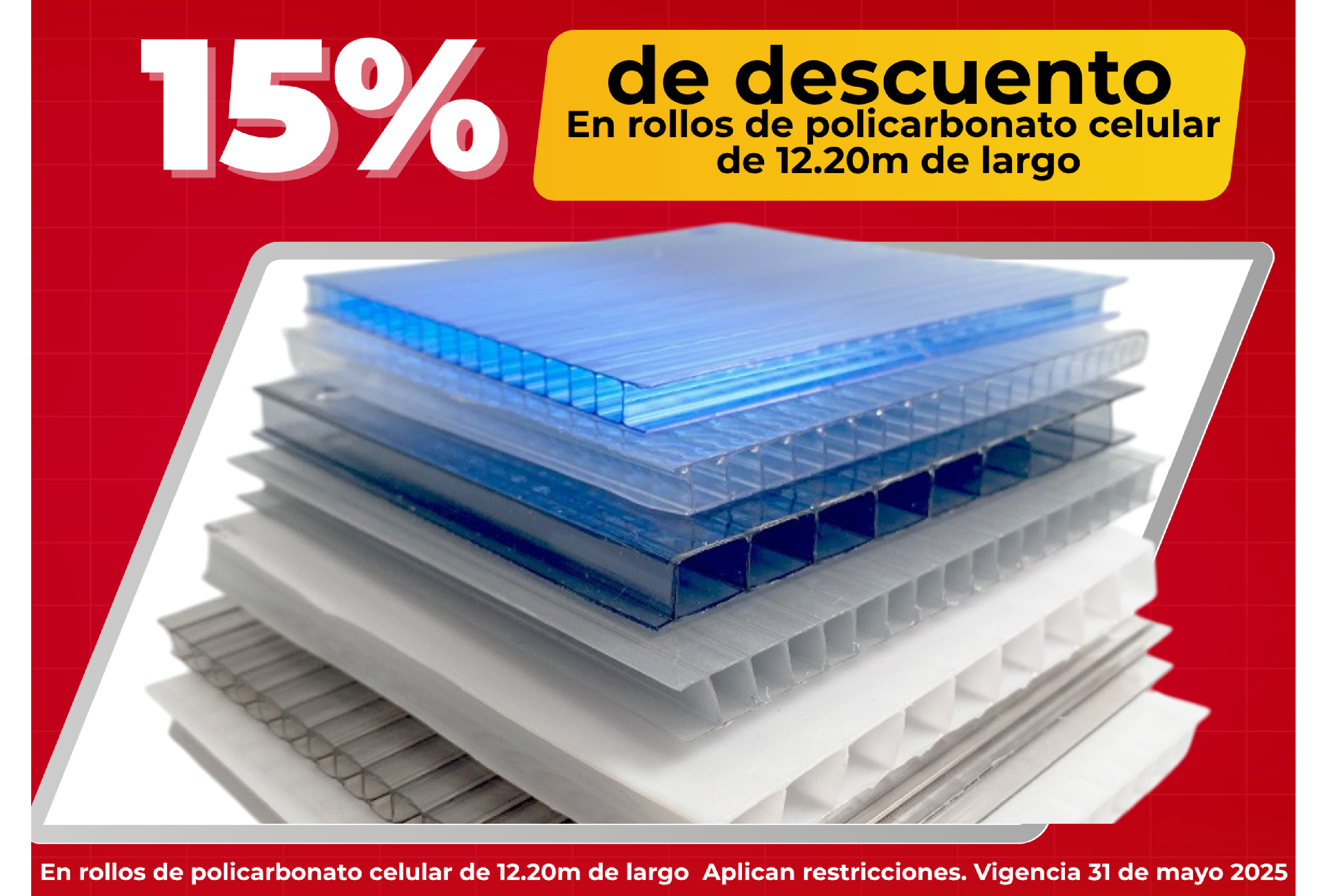 15% de descuento en rollos de policarbonato celular de 12.20m de largo. Vigencia al 31 de mayo del 2025.