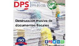 Destruccion masiva de documentos fiscales