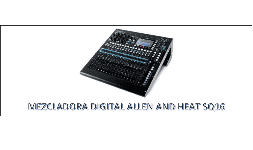 Mezcladora digital Allen and Heath SQ16