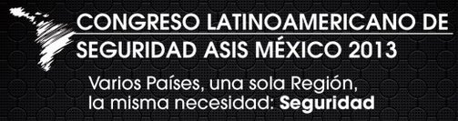 Congreso Latinoamericano de Seguridad ASIS México 2013