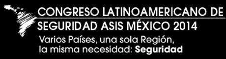 Congreso Latinoamericano de Seguridad ASIS México 2014