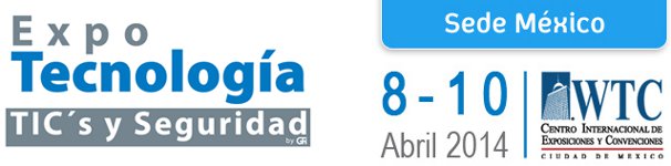 Expo Tecnología TIC's y Seguridad México 2014