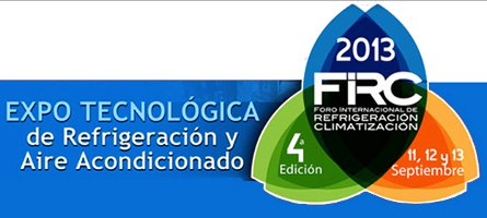 Foro Internacional de Refrigeración y Climatización, Expo Tecnológica, FIRC 2013